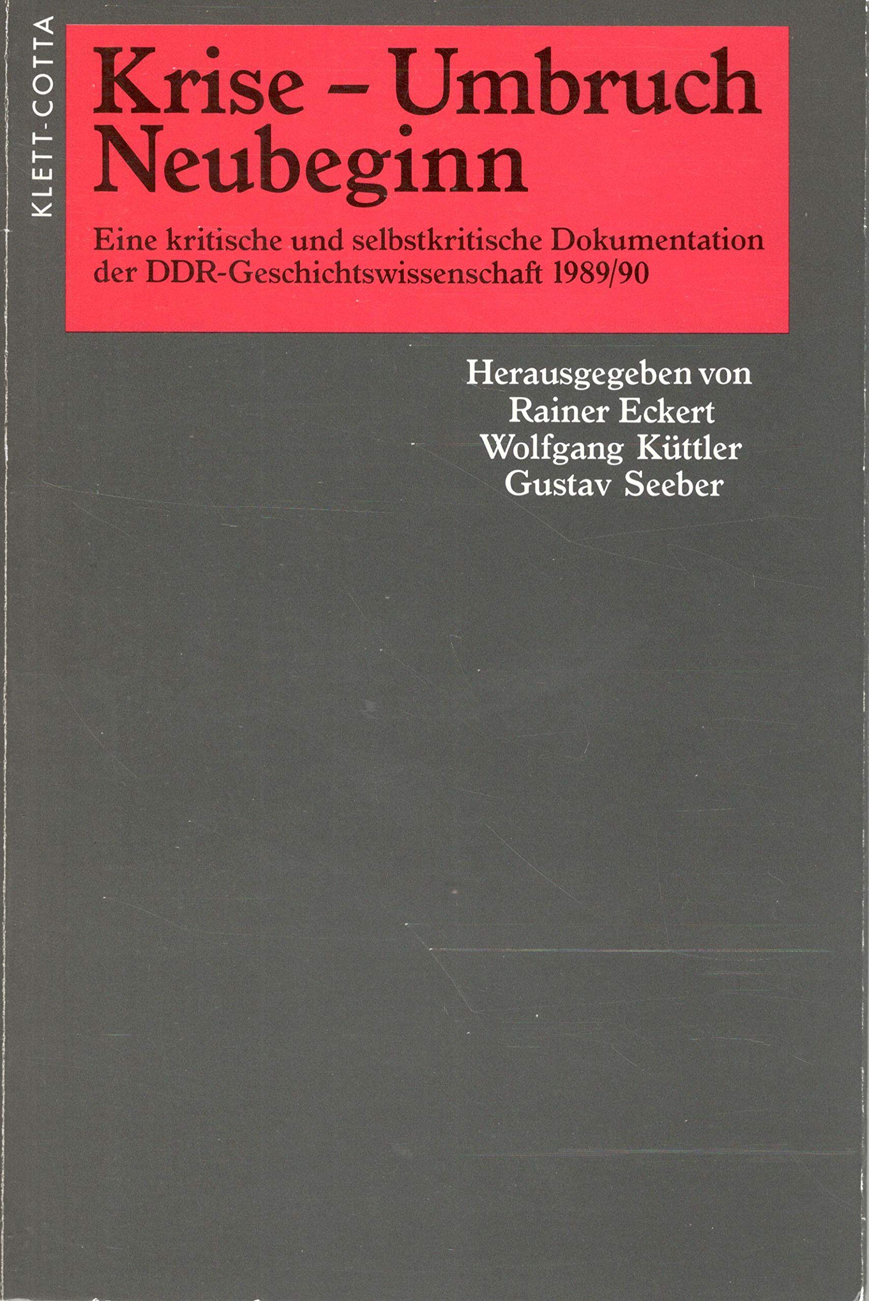 Krise, Umbruch, Neubeginn: Eine kritische und selbstkritische Dokumentation der DDR-Geschichtswissenschaft 1989/90. Nachw. v. Jürgen Kocka Professional & Reference Books