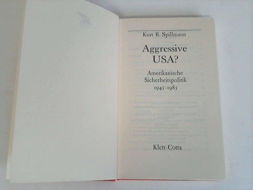 Aggressive USA?: Amerikanische Sicherheitspolitik 1945-1985 Politics & History