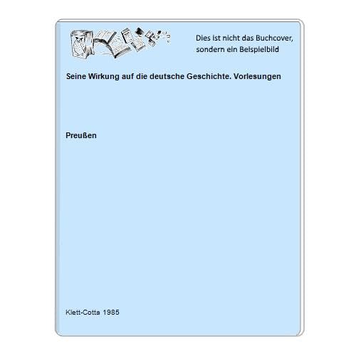 Preußen: Seine Wirkung auf d. dtsch. Geschichte (Thyssen-Vorträge) Social Sciences