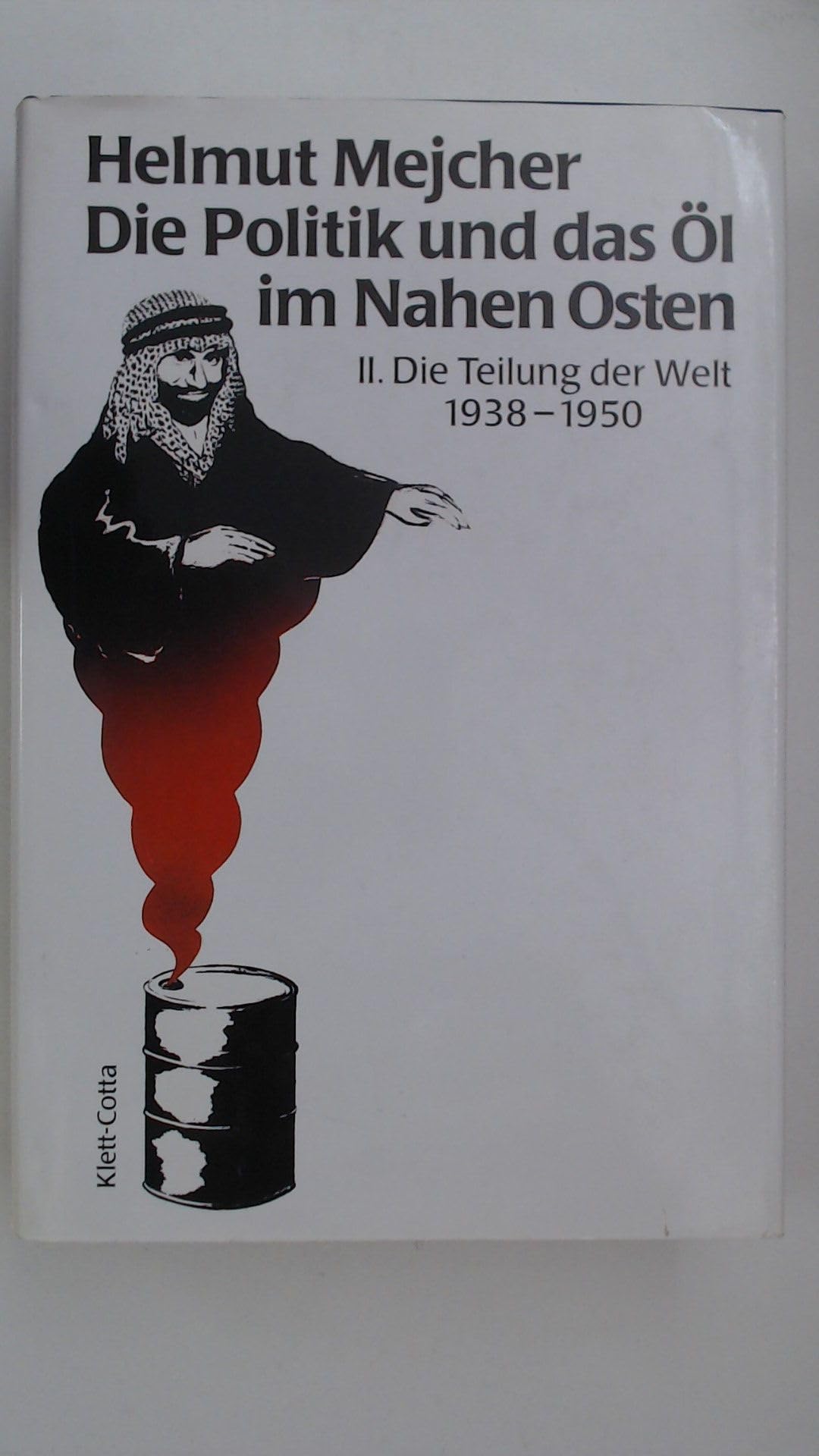 Die Politik und das Öl im Nahen Osten, Bd.2, Die Teilung der Welt 1938-1950 - Mejcher, Helmut book