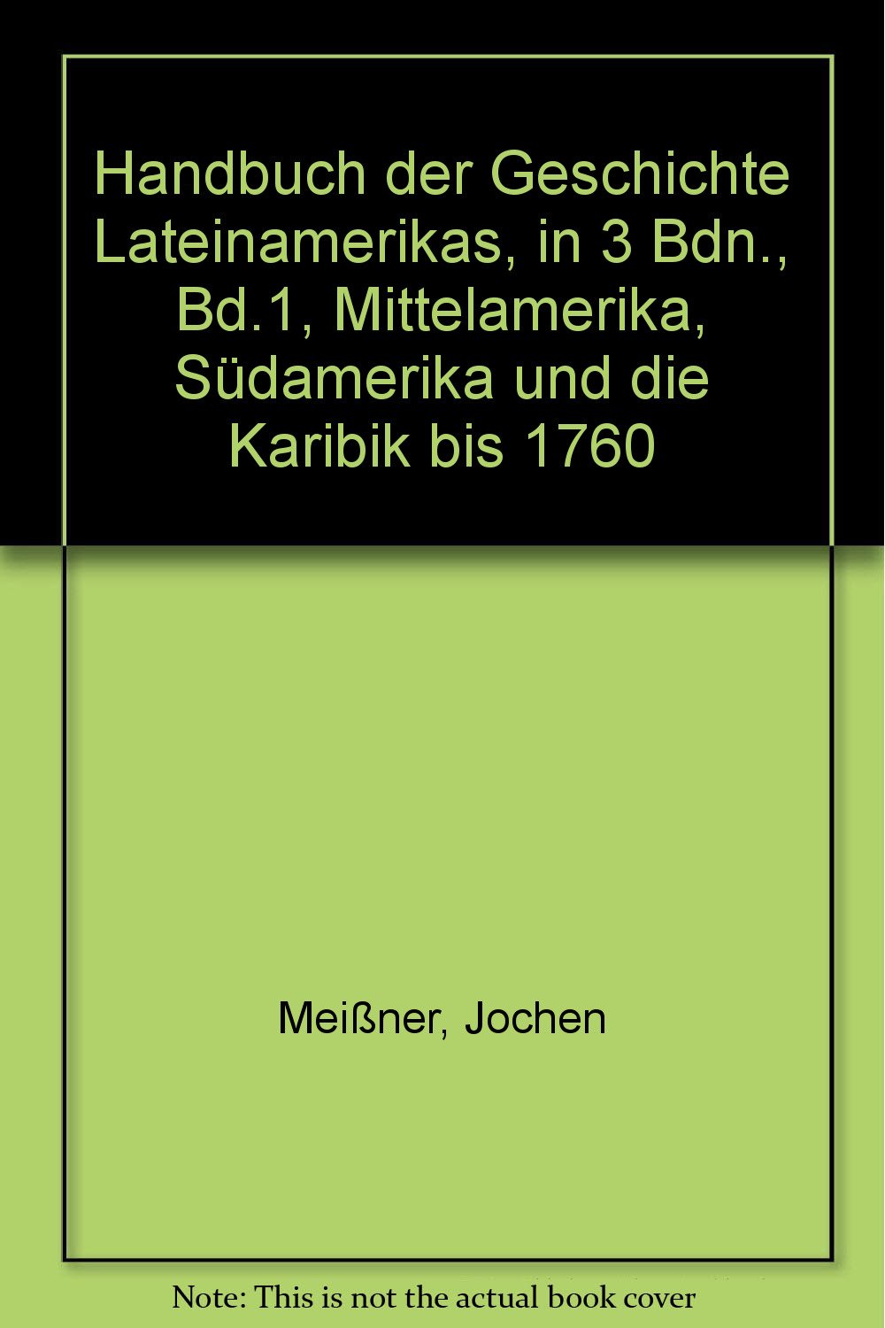 Handbuch der Geschichte Lateinamerikas, in 3 Bdn., Bd.1, Mittelamerika, Südamerika und die Karibik bis 1760 Politics & History