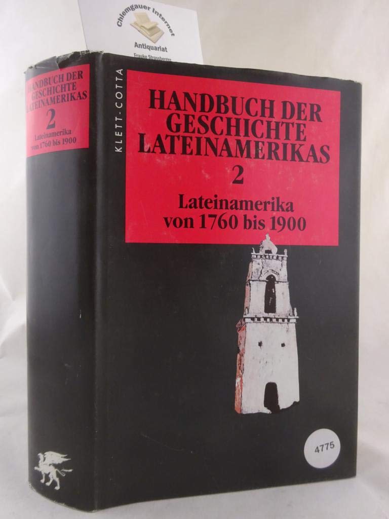 Handbuch der Geschichte Lateinamerikas, in 3 Bdn., Bd.2, Lateinamerika von 1760 bis 1900 Politics & History