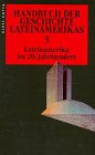 Handbuch der Geschichte Lateinamerikas, in 3 Bdn., Bd.3, Lateinamerika im 20. Jahrhundert Politics & History