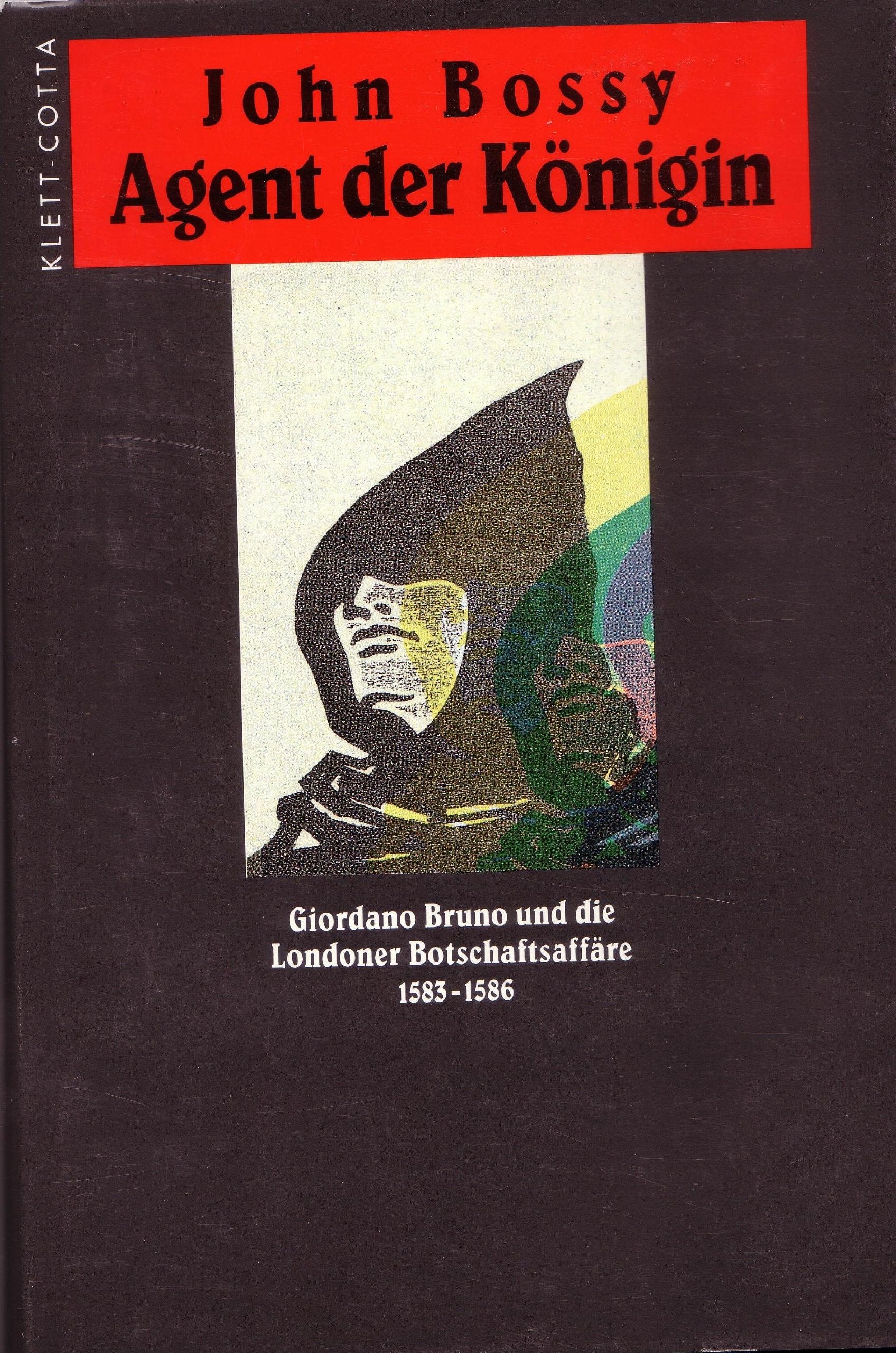Agent der Königin. Giordano Bruno und die Londoner Botschaftsaffäre 1583-1586 Philosophy