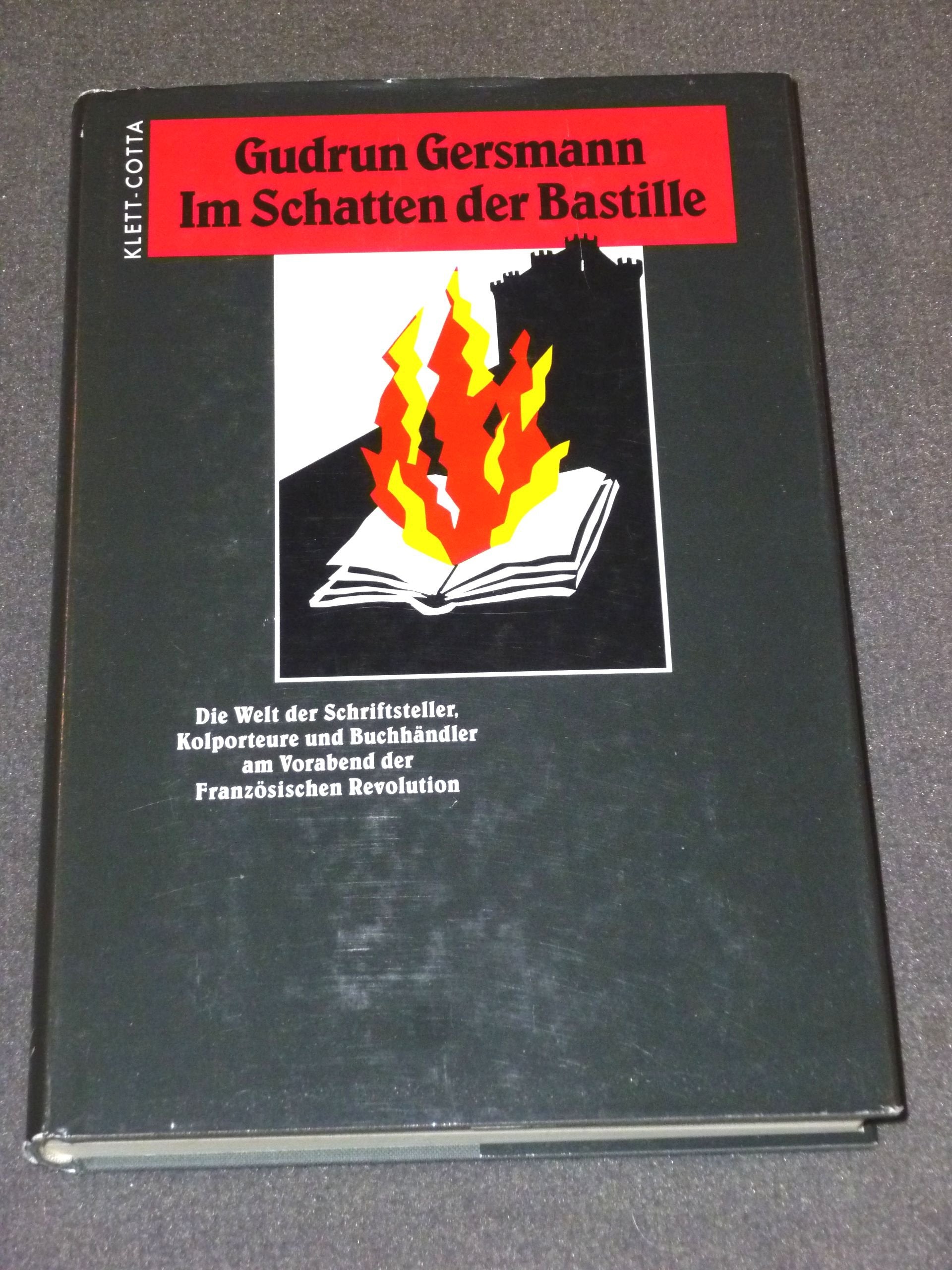 Im Schatten der Bastille: Die Welt der Schriftsteller, Kolporteure und Buchhändler am Vorabend der Französischen Revolution Law