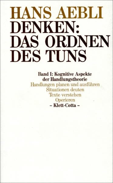 Denken, das Ordnen des Tuns, 2 Bde., Bd.1, Kognitive Aspekte der Handlungstheorie: Handeln, Deuten von Situationen und Texten, Operieren Philosophy