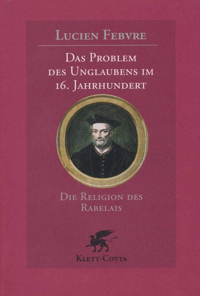 Das Problem des Unglaubens im 16. Jahrhundert: Die Religion des Rabelais Contemporary literature