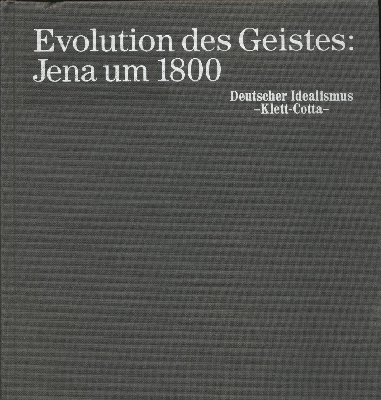 Evolution des Geistes: Jena um 1800: Natur und Kunst, Philosophie und Wissenschaft im Spannungsfeld der Geschichte Philosophy