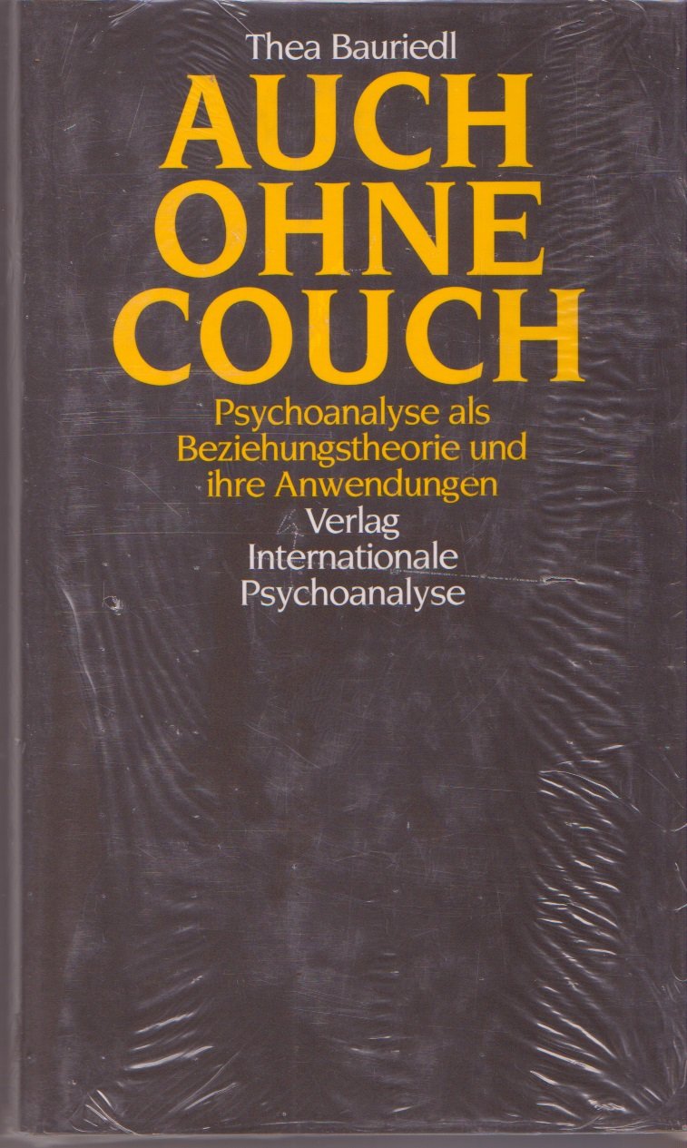 Auch ohne Couch. Psychoanalyse als Beziehungstheorie und ihre Anwendungen Psychology
