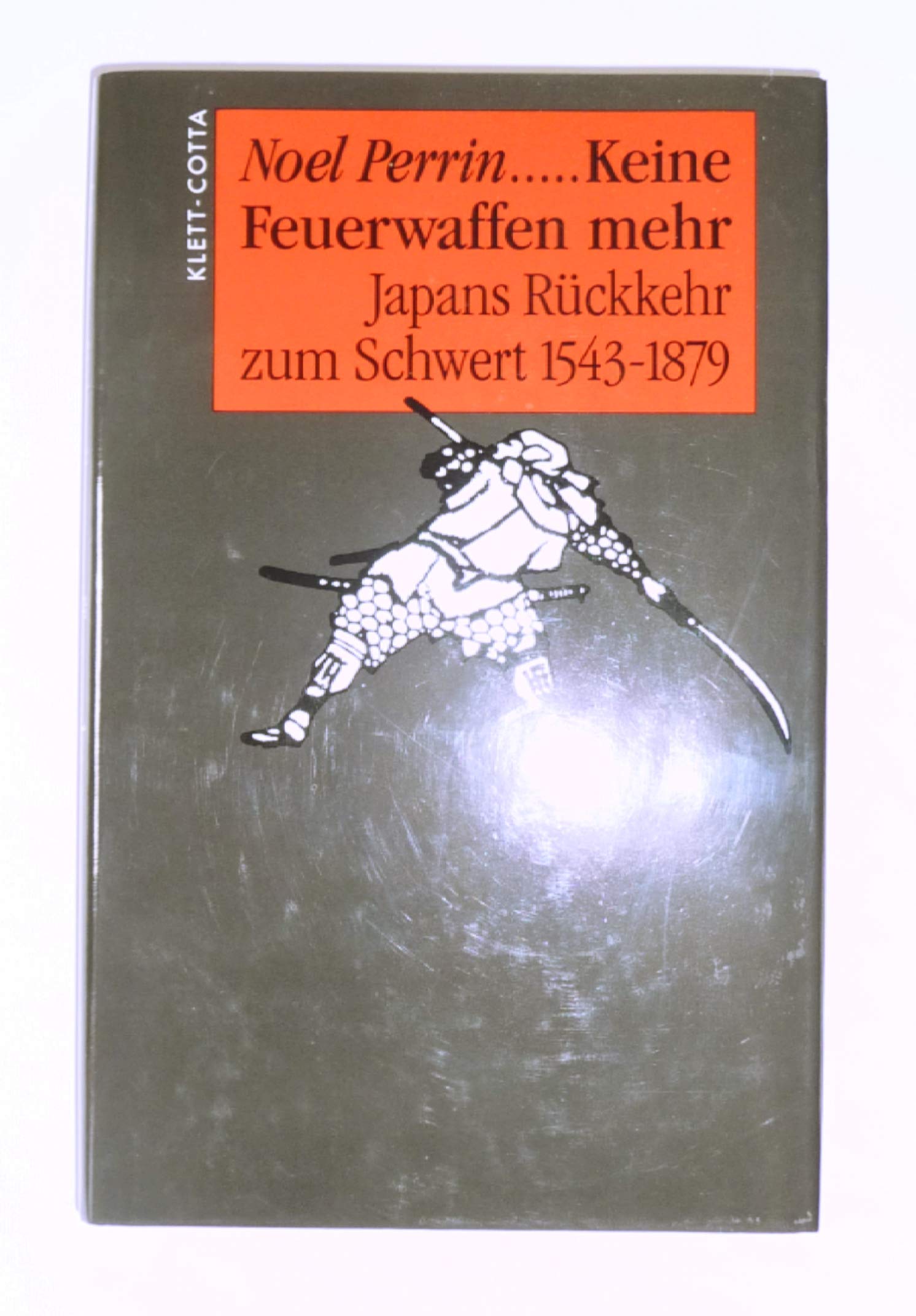 Keine Feuerwaffen mehr: Japans Rückkehr zum Schwert 1543-1879 Business & Technology
