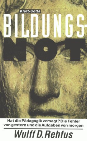 Bildungsnot: Hat die Pädagogik versagt? Die Fehler von gestern und die Aufgaben von morgen Books