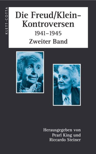 Die Freud/Klein-Kontroversen 1941-1945, 2 Bde., Bd.2 Psychology
