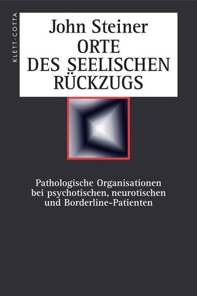 Orte des seelischen Rückzugs: Pathologische Organisationen bei psychotischen, neurotischen und Borderline-Patienten Medicine