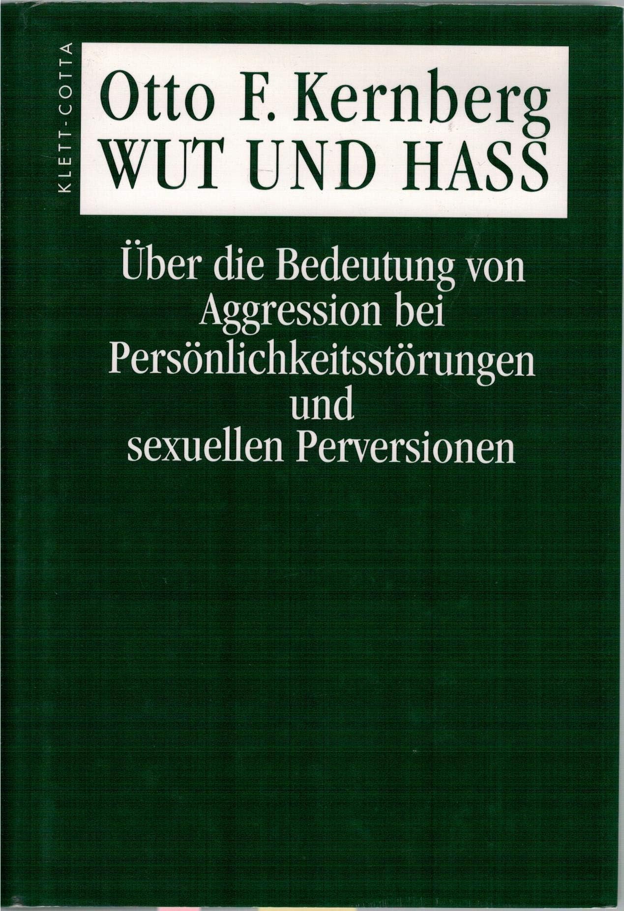 Wut und Hass: Über die Bedeutung von Aggression bei Persönlichkeitsstörungen und sexuellen Perversionen Medicine
