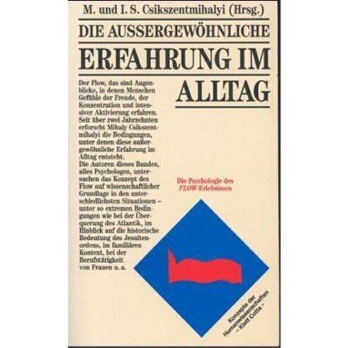 Die aussergewöhnliche Erfahrung im Alltag: Die Psychologie des Flow-Erlebnisses: Die Psychologie des Flow-Erlebnisses. Vorw. v. Franz E. Weinert Lifestyle