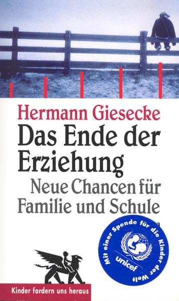 Das Ende der Erziehung (Kinder fordern uns heraus): Neue Chancen für Familie und Schule Parents & Children