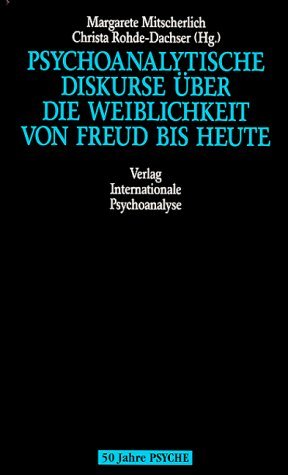 Psychoanalytische Diskurse über die Weiblichkeit von Freud bis heute Psychology