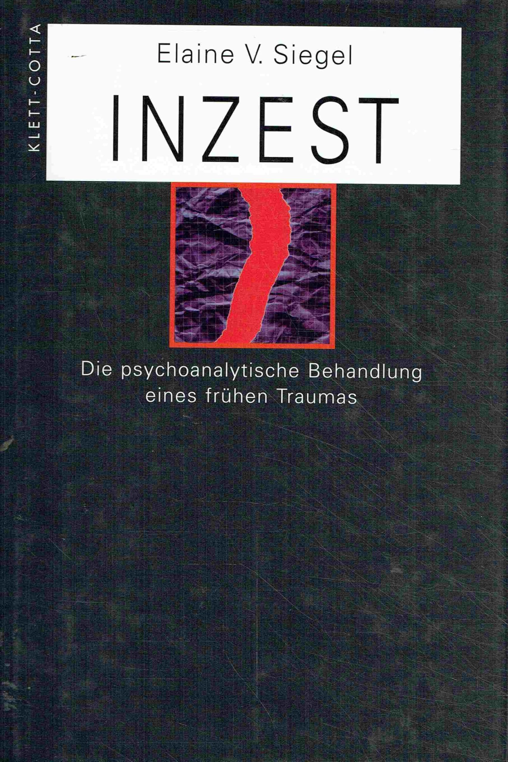 Inzest: Die psychoanalytische Behandlung eines frühen Traumas: Die psychoanalytische Behandlung des frühen Traumas Psychology