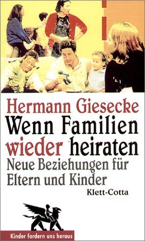 Wenn Familien wieder heiraten: Neue Beziehungen für Eltern und Kinder Parents & Children