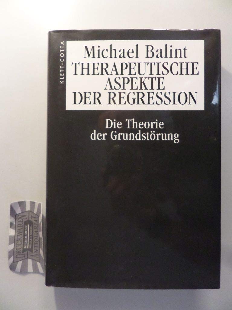 Therapeutische Aspekte der Regression: Die Theorie der Grundstörung Medicine