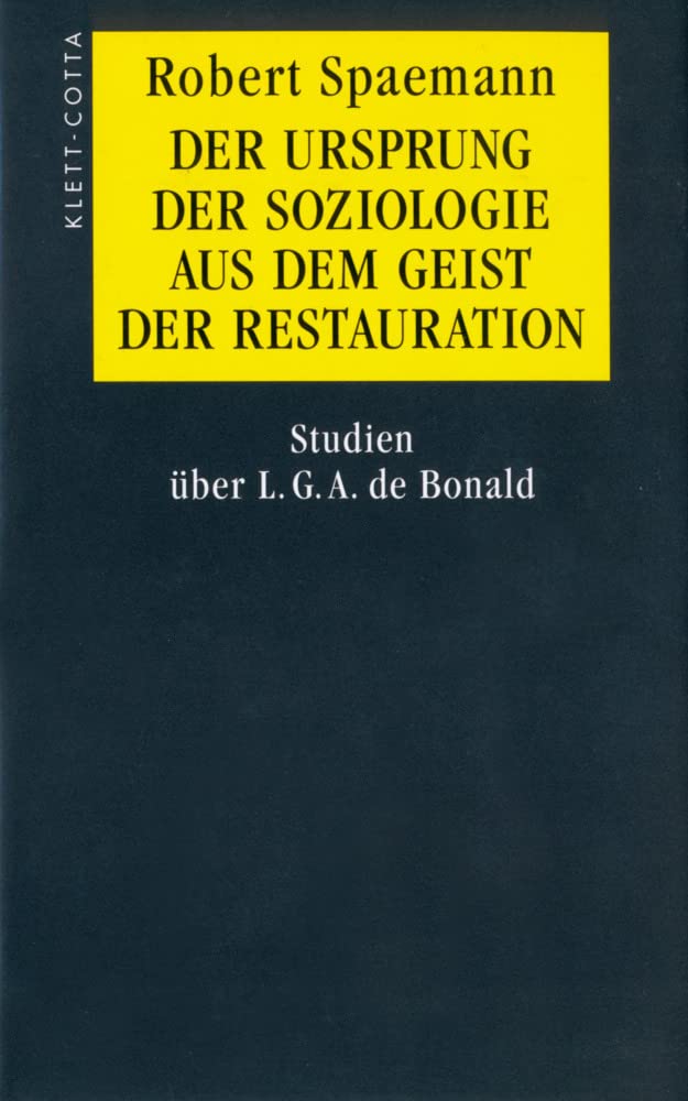 Der Ursprung der Soziologie aus dem Geist der Restauration: Studien über L. G. A. de Bonald Philosophy