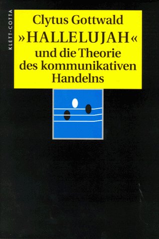 Hallelujah und die Theorie des kommunikativen Handelns: Ausgewählte Schriften Arts & Music
