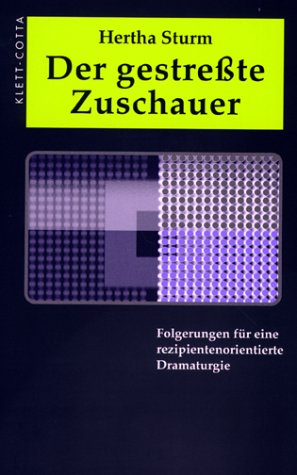 Der gestreßte Zuschauer. Folgerungen für eine rezipientenorientierte Dramaturgie Law