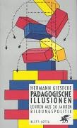 Pädagogische Illusionen: Lehren aus 30 Jahren Bildungspolitik Politics & History