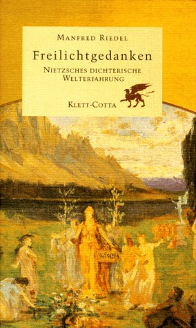 Freilichtgedanken: Nietzsches dichterische Welterfahrung Philosophy