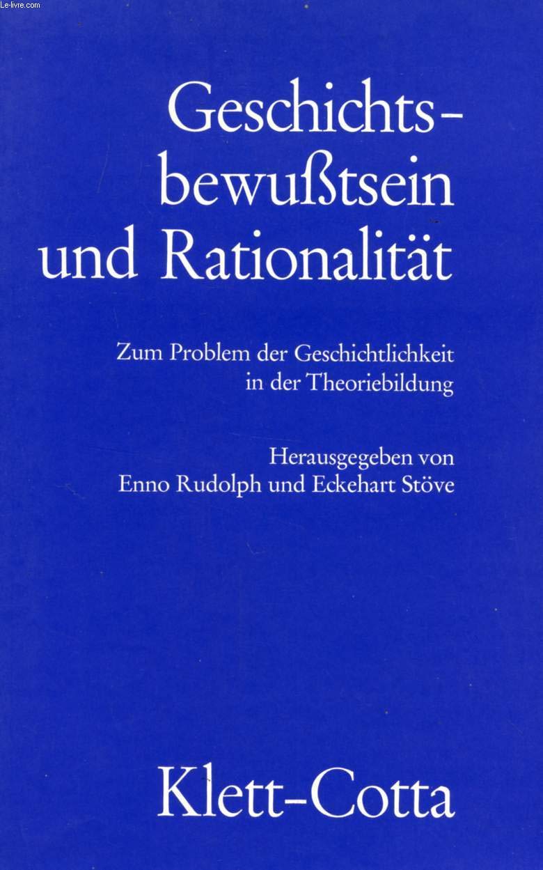 Geschichtsbewusstsein und Rationalität. Zum Problem der Geschichtlichkeit in der Theoriebildung Books
