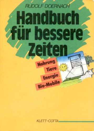 Handbuch für bessere Zeiten, Nahrung, Tiere, Energie, Bio-Mobile Books