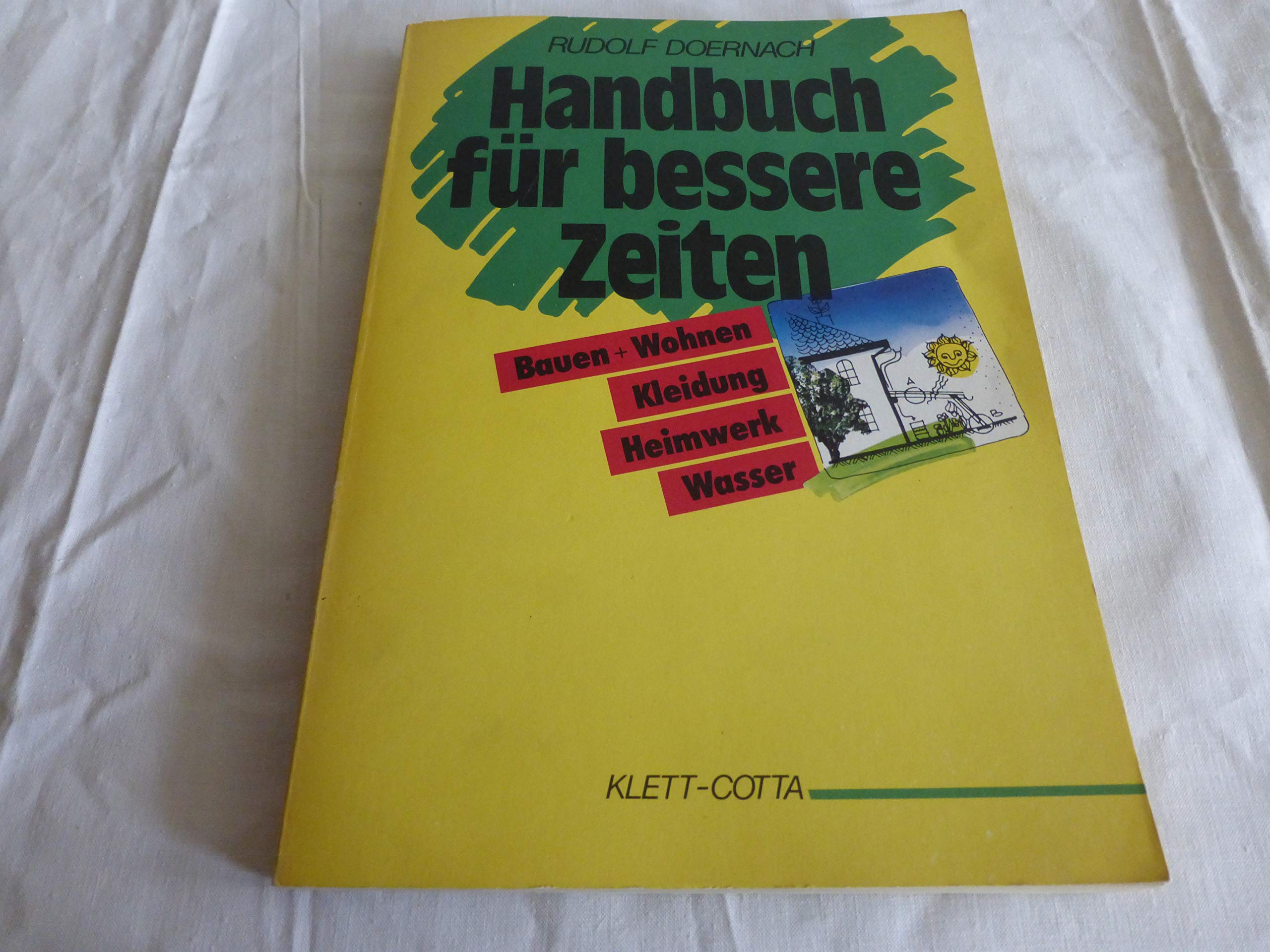 Handbuch für bessere Zeiten, Bauen und Wohnen, Kleidung, Heimwerk, Wasser Books