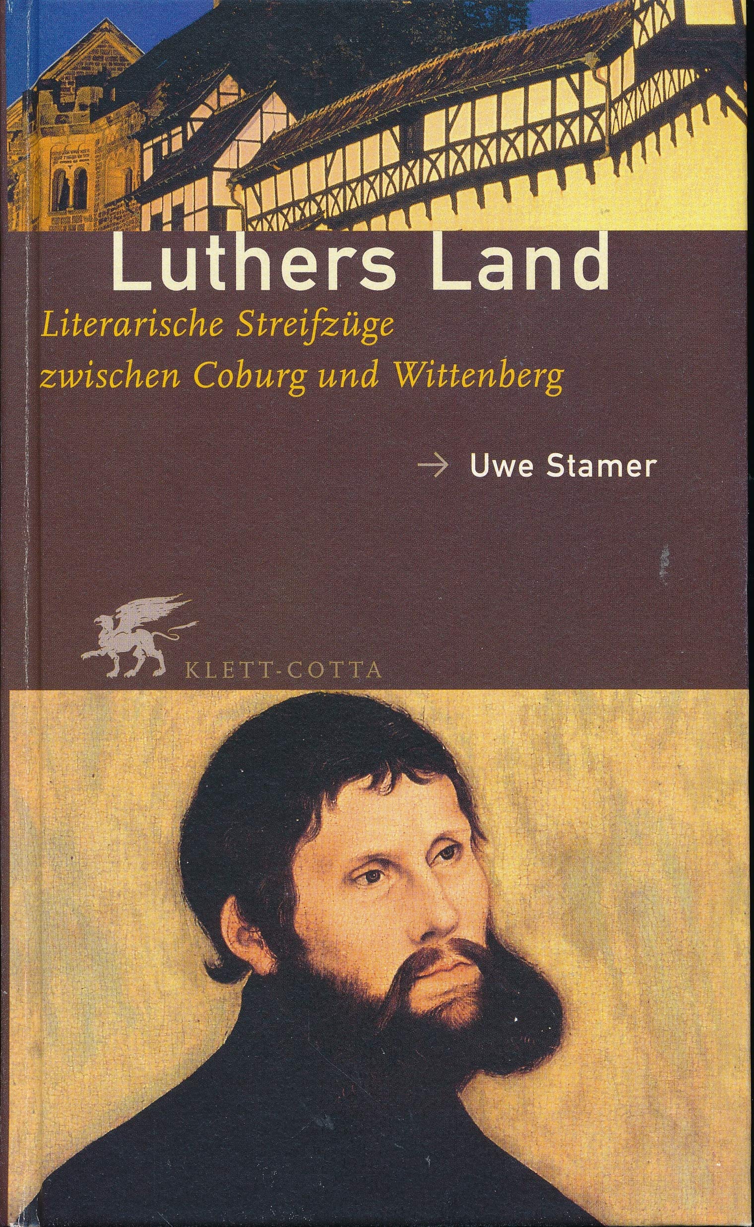 Luthers Land. Literarische Streifzüge zwischen Coburg und Wittenberg. Politics & History