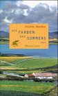 Die Farben des Sommers: Roman: Roman. Aus d. Engl. v. Peter Torberg Fiction