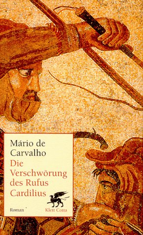 Die Verschwörung des Rufus Cardilius: Roman. Aus d. Portugies. v. Ralph R. Glöckler Fiction
