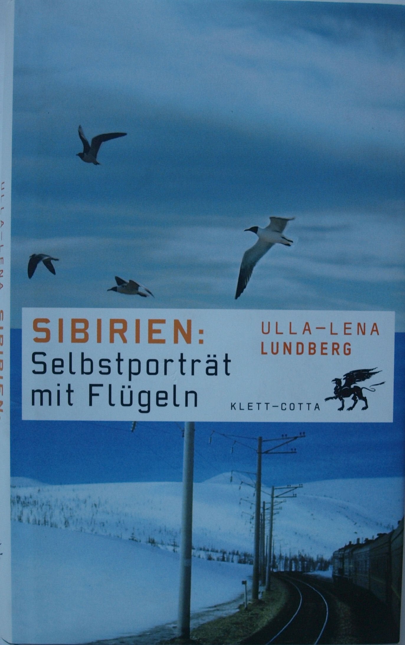 Sibirien: Selbstporträt mit Flügeln Travelogues