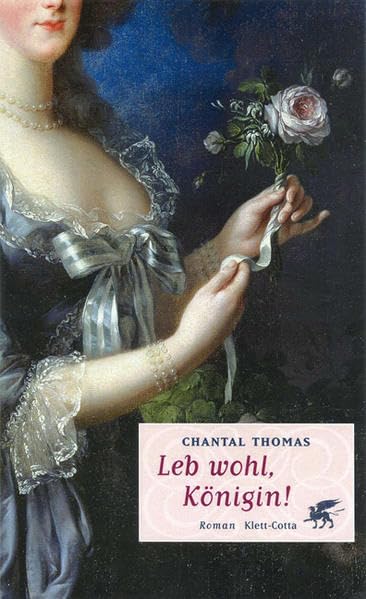 Leb wohl, Königin!: Roman: Roman. Ausgezeichnet mit dem Prix Femina für französische Literatur 2002 Historical Fiction