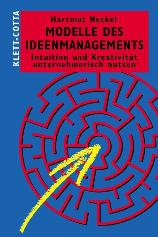 Modelle des Ideenmanagements: Intuition und Kreativität unternehmerisch nutzen Law