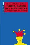Führer, Narren und Hochstapler: Die Psychologie der Führung Psychology
