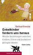 Enkelkinder fordern uns heraus: Wie Beziehungen zwischen Kindern, Eltern und Grosseltern gelingen können: Wie die Beziehungen zwischen Kindern, Eltern und Großeltern gelingen können Parents & Children