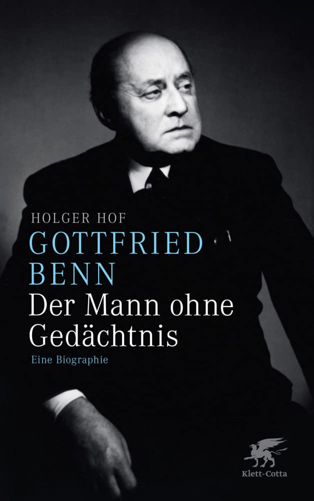 Gottfried Benn. Der Mann ohne Gedächtnis: Eine Biographie Contemporary literature