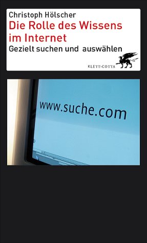 Die Rolle des Wissens im Internet: Gezielt suchen und auswählen: Gezielt suchen und kompetent auswählen Law