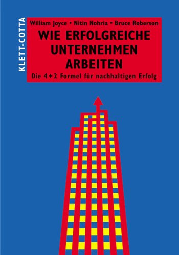 Wie erfolgreiche Unternehmen arbeiten: Die 4+2-Formel für nachhaltigen Erfolg Business, Finance & Career