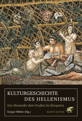 Kulturgeschichte des Hellenismus. Von Alexander dem Großen bis Kleopatra Politics & History