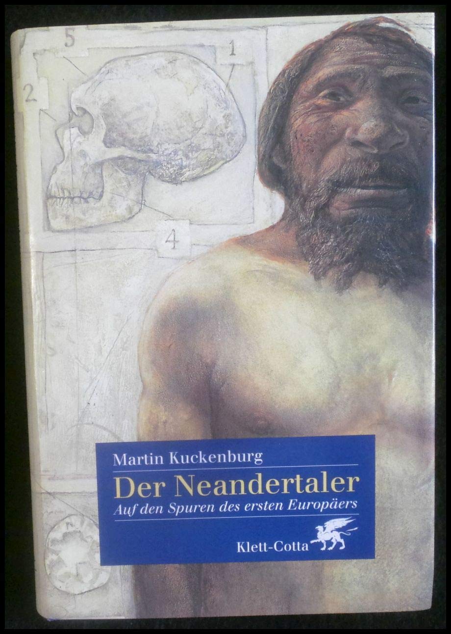 Der Neandertaler: Auf den Spuren des ersten Europäers Natural Sciences