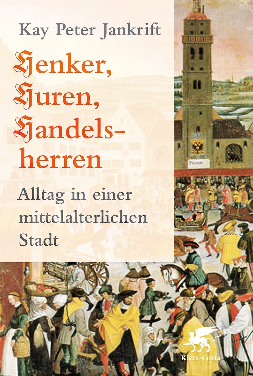 Henker, Huren, Handelsherren: Alltag in einer mittelalterlichen Stadt Politics & Society