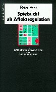 Spielsucht als Affektregulation: Mit e. Vorw. v. Leon Wurmser Psychology