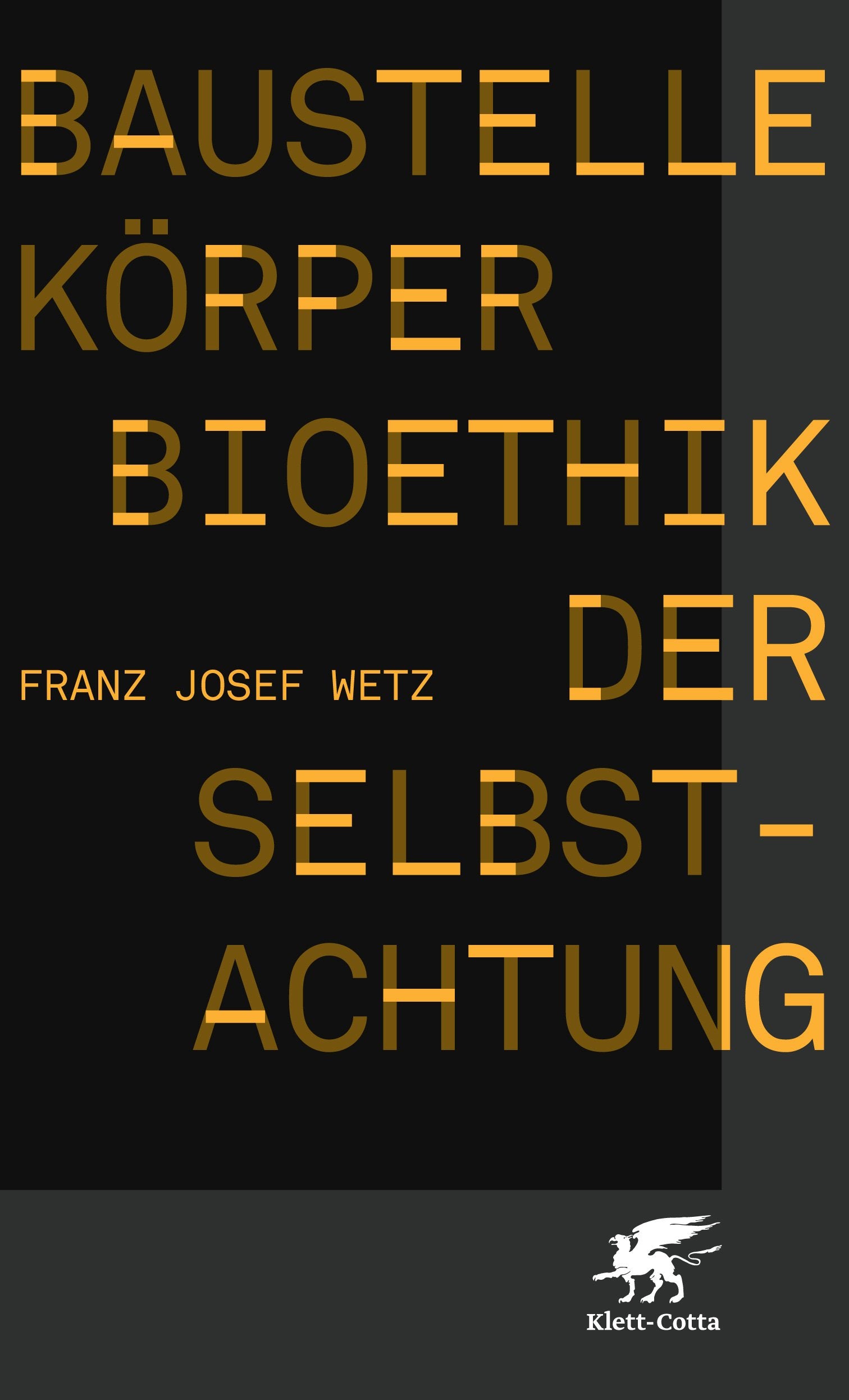 Baustelle Körper: Bioethik der Selbstachtung Philosophy