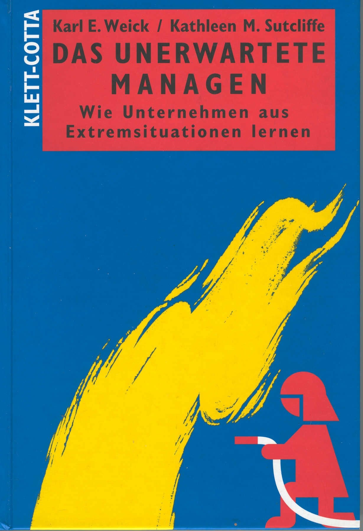 Das Unerwartete managen: Wie Unternehmen aus Extremsituationen lernen Business, Finance & Career