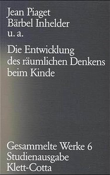 Gesammelte Werke, Bd.6: Die Entwicklung des räumlichen Denkens beim Kinde Psychology